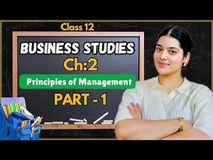 Principles of Management | Chapter 2 | Class 12 | Business Studies | Part 1