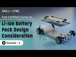 Li-Ion Battery Pack Design Consideration: Tutorial | Episode 4 | Skill-Lync