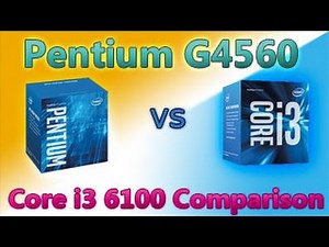 Intel pentium G4560 vs Core i3 6100 Comparision