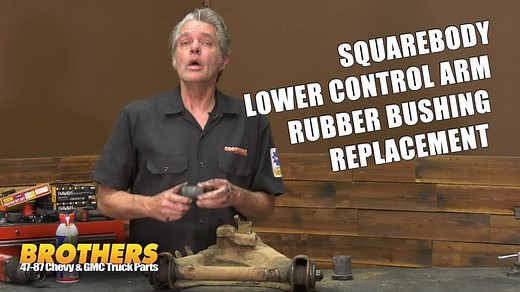 Brothers Trucks 1973-87 Chevy And GMC Truck Control Arm Bushing Replacement, Install, Removal Squarebody