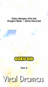 Goku Merges with the Dragon Balls -- Zeno Stunned Part 4 #dragonball #dragonballsuper #goku #animetiktok | Viral Dramas