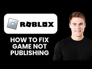 Roblox Game Not Publishing Fix ⚠️ Quickly Resolve Upload and Studio Publishing Issues