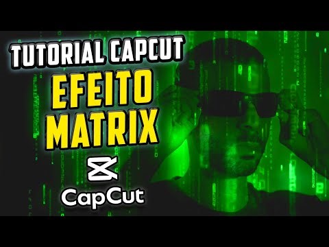 EFEITO MATRIX NO CAPCUT - TUTORIAL CAPCUT