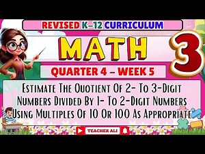 Grade 3 Math 3 Quarter 4 Week 5 Revised K-12 - Estimate The Quotient of 2- To 3- Digit Numbers
