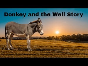 Donkey and the Well Story: Move to the Solution!