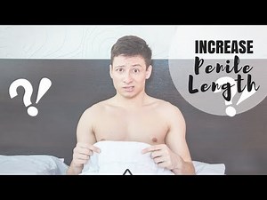 INCREASE PENILE LENGTH NATURALLY
