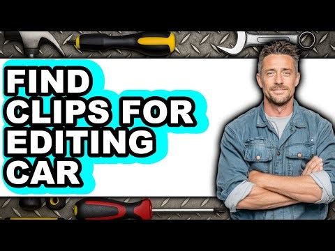 How to Find Clips for Editing Car - Full Guide