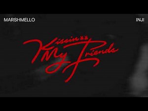 Marshmello, INJI - Kissin My Friends (Official Audio)