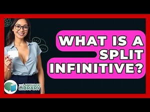 What Is A Split Infinitive? - The Language Library