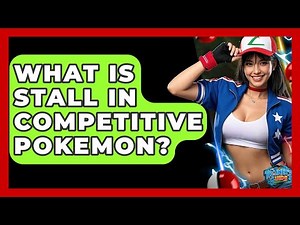 What Is Stall In Competitive Pokemon? - The Trainers Guide