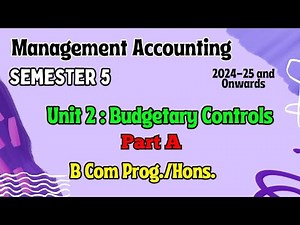 Unit 2 : Budgetary Control and Standard Costing l Part A l Management Accounting l B Com l DU l