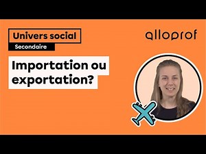 Importation ou exportation? | Univers social | Alloprof