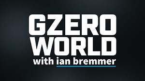 GZERO WORLD with Ian Bremmer