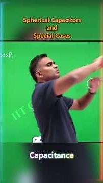 Spherical Capacitors and Special Cases | Capacitance | JEE | NEET | CLASS 12