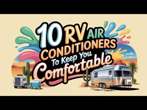 10 RV Air Conditioners To Keep You Comfortable This Season