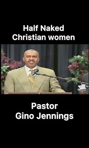 Half Naked Christian women | Pastor Gino Jennings truth of God message