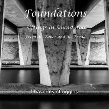 Foundations - Siftings in Sound, too From the Baker and the Bread