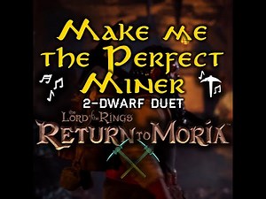 Make Me the Perfect Miner | 2-Dwarf Duet | Dwarven Mining Song Lyrics | LOTR: Return to Moria