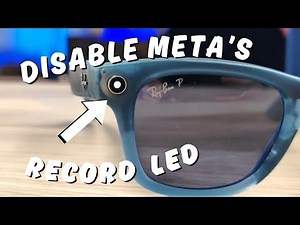 How to Disable the Ray-Ban Meta Gen1\\Gen2\\HSTN LED Recording Light