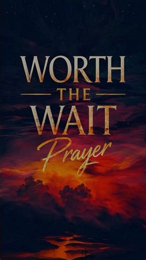 WORTH THE WAIT PRAYER 🛐 #shorts #prayer #god