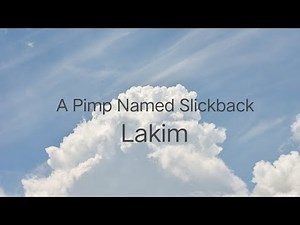 A Pimp Named Slickback - Lakim (Lyrics)