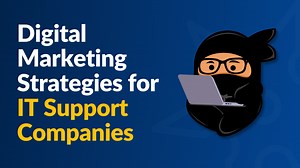 5 Digital Marketing Strategies for IT Support Companies