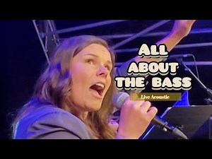 All About The Bass ~ Live Acoustic Version