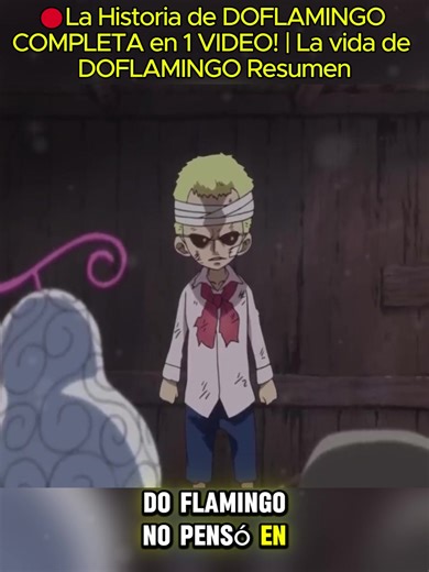 🔴La Historia de DOFLAMINGO COMPLETA en 1 VIDEO! La vida de DOFLAMINGO Resumen_02 #OnePiece #Doflamingo #AnimeResumen #OnePieceHistoria #FYP