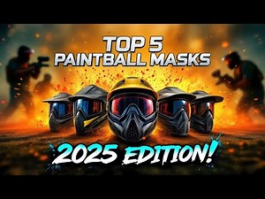 Top 5 Paintball Masks You Need to Try in 2025!