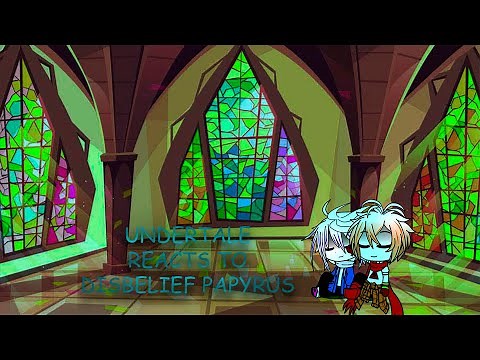 Undertale reacts to Disbelief Papyrus | Gacha Club |