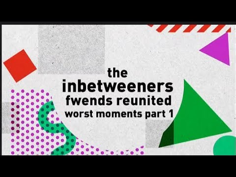 Inbetweeners Reunion 'Fwends Reunited' Worst Moments - Part 1