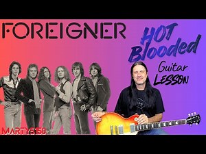 How To Play Hot Blooded By Foreigner - Guitar Lesson - Mick Jones