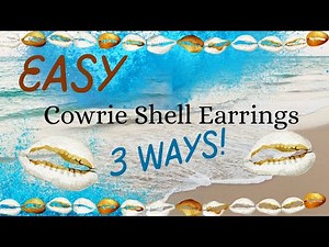 Easy Cowrie Shell Earrings…3 Ways!