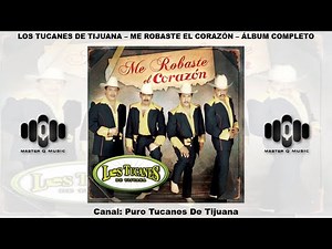 Los Tucanes De Tijuana - Me Robaste El Corazón (Álbum Completo)