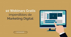 10 De los Mejores Webinars gratuitos en español de Marketing Digital