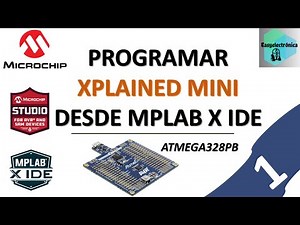 XPLAINED MINI - ATMEGA328PB - PROGRAMAR DESDE MPLAB X IDE - XC8