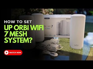 How to Set Up Orbi WiFi 7 Mesh System