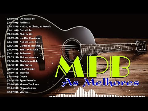 100 Músicas Mais Tocadas MPB Para Relaxar || Só as antigas - as melhores