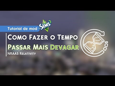 Como fazer o tempo passar mais devagar | Tutorial NRAAS Relativity | The Sims 3