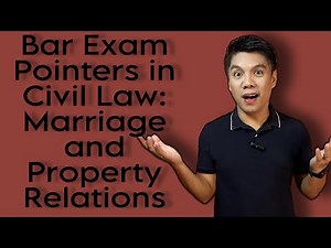 Bar Exam Pointers in Civil Law: Marriage & Property Relations