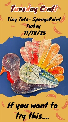SpongePaint Turkey - Grab a sponge to paint your turkey in today's Tiny Tots Crafts. | Rogers Memorial Library
