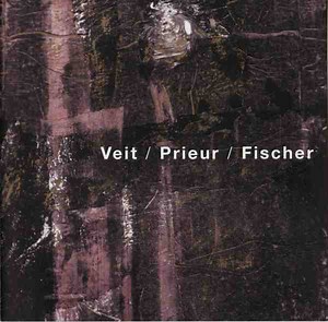 Veit, Prieur, Fischer - Veit, Prieur, Fischer