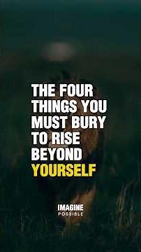 The Four Things You Must Bury to Rise Beyond Yourself - #shorts #selfimprovement #motivation