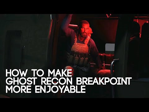 How to make Ghost Recon Breakpoint more enjoyable