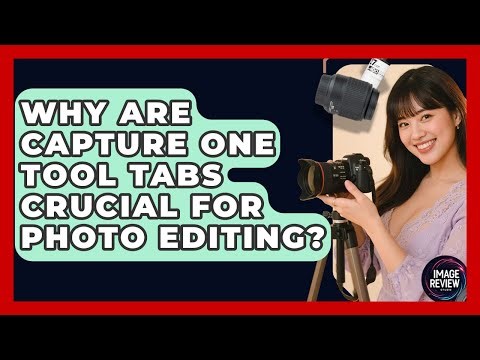 Why Are Capture One Tool Tabs Crucial For Photo Editing? - Image Review Studio