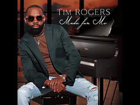 TIM ROGERS- MADE FOR ME