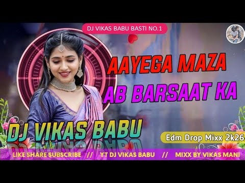 Aayega Maza Ab Barsaat Ka Dj Vikas Babu Hard Vibration Bass Mix Dj Song EDM Mix