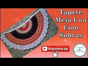 Tapete Meia Lua Em Crochê Feito Com Sobras - Passo a Passo