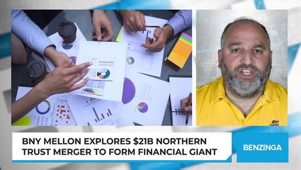 BNY Mellon explores $21B Northern Trust merger to form a financial giant