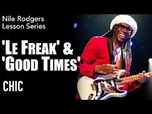 CHIC - 'Le Freak' & 'Good Times' Guitar Lesson | Nile Rodgers Series